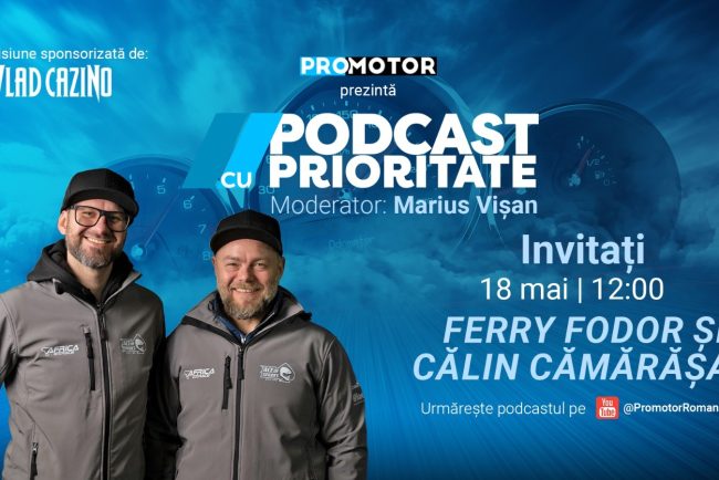 Ferry Fodor si Calin Camarasan sunt invitati la Podcast cu Prioritate 100 de la ProMotor Vom discuta despre Africa Eco Race rally raid si provocarile din motorsport